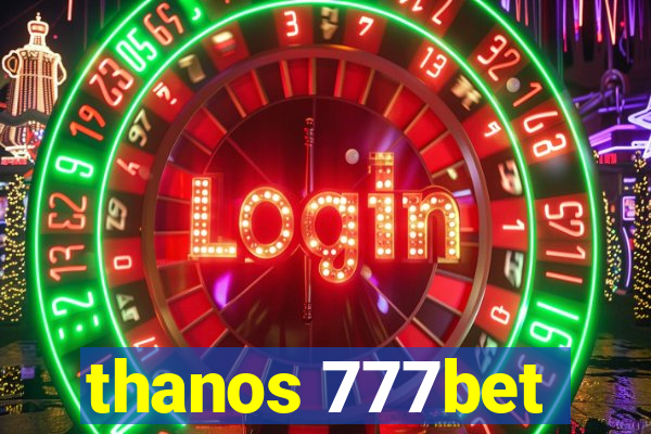 thanos 777bet